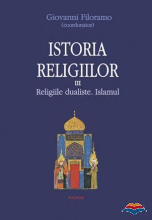 Istoria religiilor 3: Religiile dualiste. Islamul 